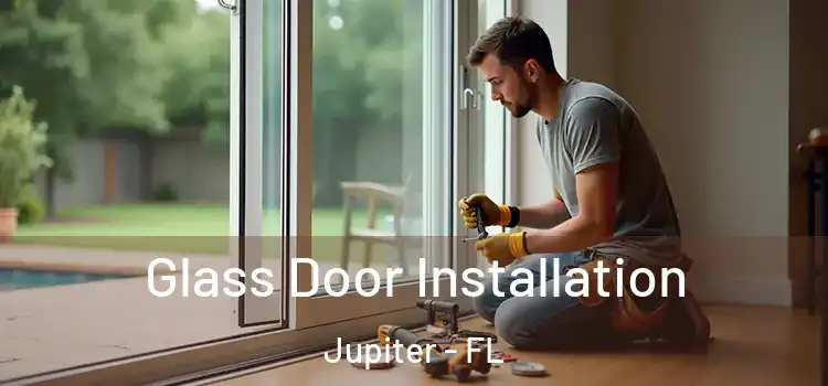 Glass Door Installation Jupiter - FL