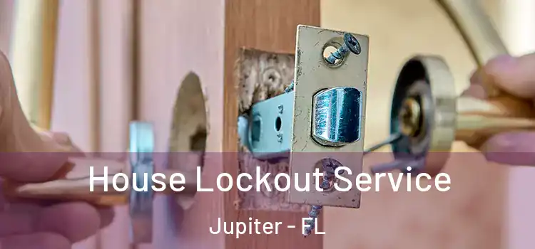 House Lockout Service Jupiter - FL