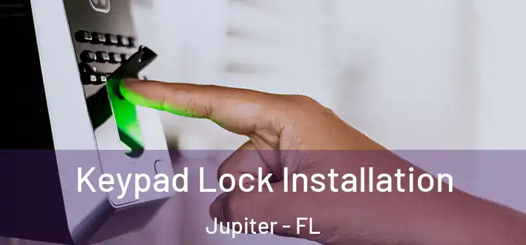 Keypad Lock Installation Jupiter - FL