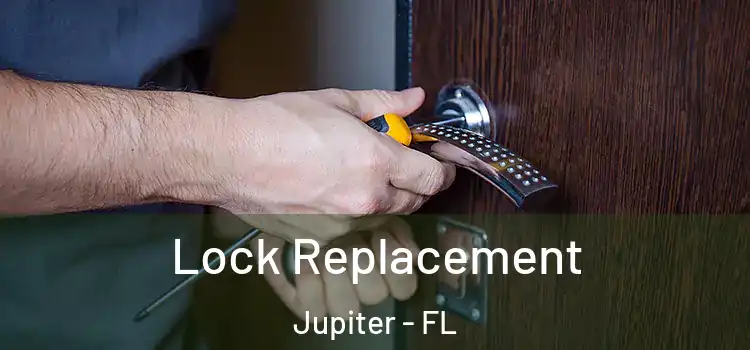 Lock Replacement Jupiter - FL