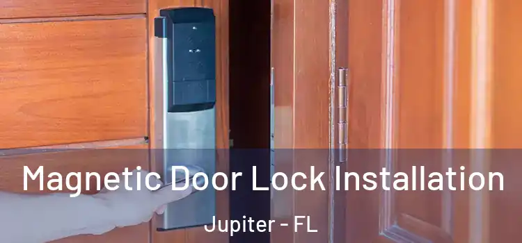  Magnetic Door Lock Installation Jupiter - FL