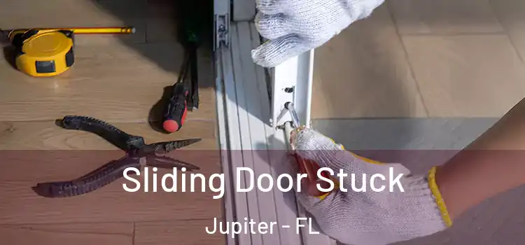 Sliding Door Stuck Jupiter - FL